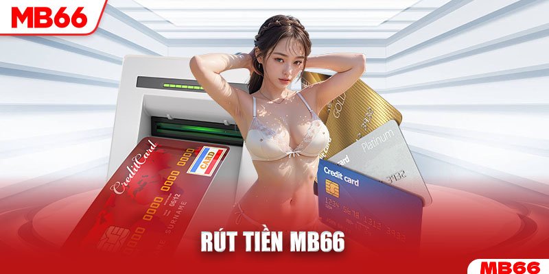 Những lưu ý khi tiến hành rút tiền Mb66